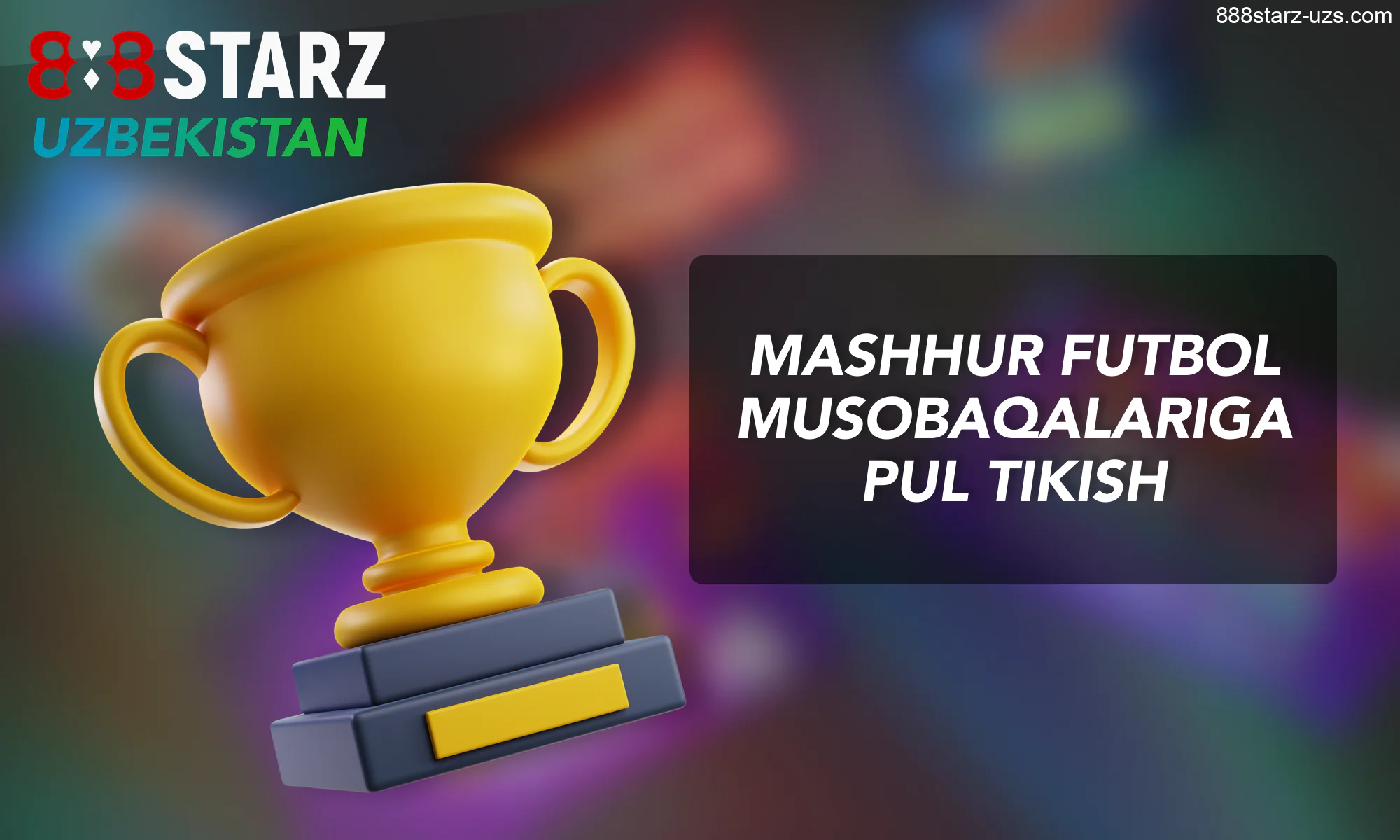 Oʻzbekistonda 888Starz saytida pul tikish uchun mashhur futbol musobaqalari